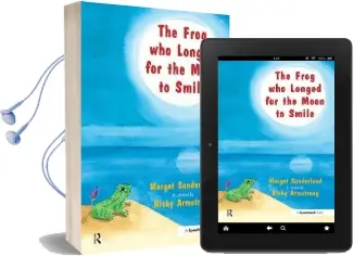 The Frog who Longed for the Moon to Smile: A Story for Children who Yearn for Someone They Love Audiobook download free by Margot Sunderland