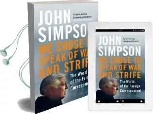 We Chose to Speak of war and Strife: The World of the Foreign Correspondent Audiobook download free by John Simpson