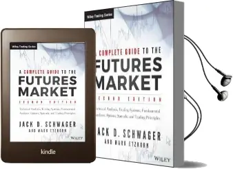 A Complete Guide to the Futures Market: Technical Analysis, Trading Systems, Fundamental Analysis, Options, Spreads, and Trading Principles Audiobook download free by Jack D. Schwager
