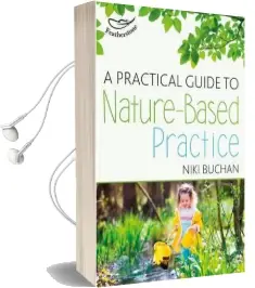 A Practical Guide to Nature-Based Practice Audiobook download free by Niki Buchan