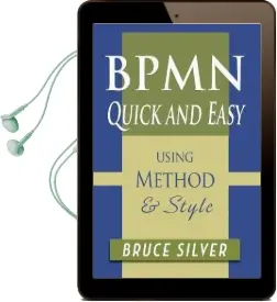 Bpmn Quick and Easy Using Method and Style: Process Mapping Guidelines and Examples Using the Business Process Modeling Standard Audiobook download free by Bruce Silver