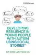 Audiobook Developing Resilience in Young People With Autism Using Social Stories (Tm) author Siobhan Timmins