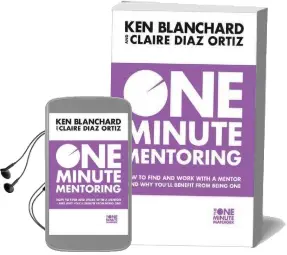 One Minute Mentoring: How to Find and Work With a Mentor - and why You'Ll Benefit From Being one Audiobook download free by Ken Blanchard