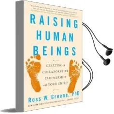 Raising Human Beings: Creating a Collaborative Partnership With Your Child Audiobook download free by Ross W. Greene