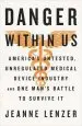 Audiobook The Danger Within us: America'S Untested, Unregulated Medical Device Industry and one Man'S Battle to Survive it author Jeanne Lenzer