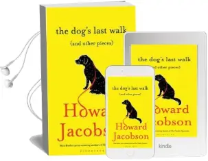 The Dog'S Last Walk: (And Other Pieces) Audiobook download free by Howard Jacobson