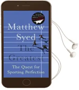 The Greatest: What Sport Teaches us About Achieving Success Audiobook download free by Matthew Syed