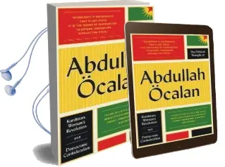 The Political Thought of Abdullah Oecalan: Kurdistan, Woman'S Revolution and Democratic Confederalism Audiobook download free by Abdullah Öcalan
