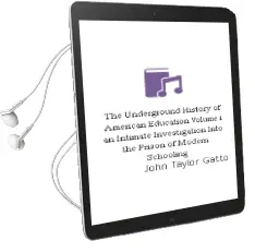 The Underground History of American Education, Volume i: An Intimate Investigation Into the Prison of Modern Schooling Audiobook download free by John Taylor Gatto