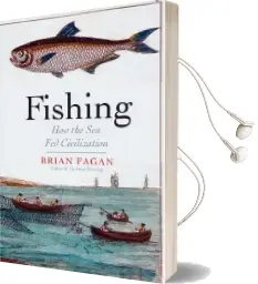 Fishing: How the sea fed Civilization Audiobook download free by Brian Fagan