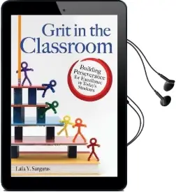 Grit in the Classroom: Building Perseverance for Excellence in Today'S Students Audiobook download free by Laila Y. Sanguras