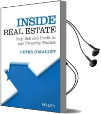 Inside Real Estate: Buy, Sell and Profit in any Property Market Audiobook download free by Peter O'Malley