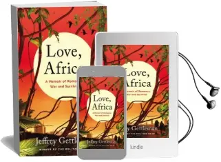 Love, Africa: A Memoir of Romance, War, and Survival Audiobook download free by Jeffrey Gettleman