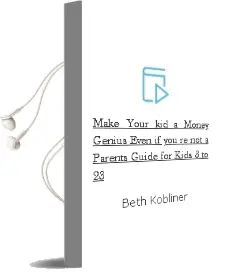 Make Your kid a Money Genius (Even if You'Re Not): A Parents' Guide for Kids 3 to 23 Audiobook download free by Beth Kobliner