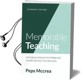 Memorable Teaching: Leveraging Memory to Build Deep and Durable Learning in the Classroom Audiobook download free by Peps Mccrea