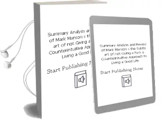 Summary, Analysis, and Review of Mark Manson'S the Subtle art of not Giving a Fuck: A Counterintuitive Approach to Living a Good Life Audiobook download free by Start Publishing Notes