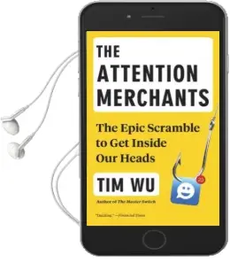The Attention Merchants: The Epic Scramble to get Inside our Heads Audiobook download free by Tim Wu