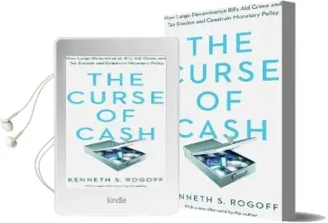 The Curse of Cash: How Large-Denomination Bills aid Crime and tax Evasion and Constrain Monetary Policy Audiobook download free by Kenneth S. Rogoff