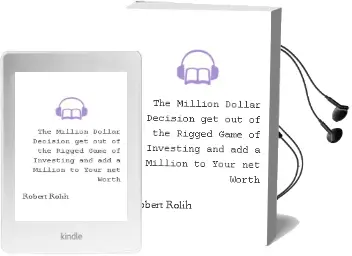 The Million Dollar Decision: Get out of the Rigged Game of Investing and add a Million to Your net Worth Audiobook download free by Robert Rolih