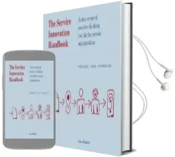 The Service Innovation Handbook: Action-Oriented Creative Thinking Toolkit for Service Organizations Audiobook download free by Lucy Kimbell