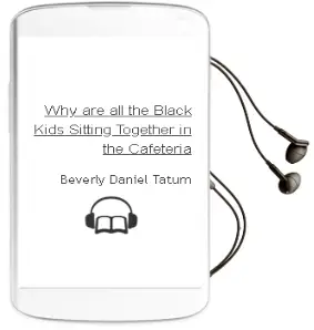 Why are all the Black Kids Sitting Together in the Cafeteria? Audiobook download free by Beverly Daniel Tatum