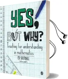 Yes, but why? Teaching for Understanding in Mathematics Audiobook download free by Ed Southall