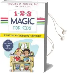 1-2-3 Magic for Kids: Helping Your Kids Understand the new Rules Audiobook download free by Thomas W. Phelan