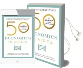 50 Economics Classics: Your Shortcut to the Most Important Ideas on Capitalism, Finance, and the Global Economy Audiobook download free by Tom Butler Bowdon