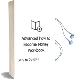 Advanced how to Become Money Workbook Audiobook download free by Gary M Douglas