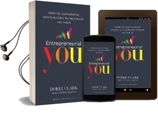 Entrepreneurial you: Monetize Your Expertise, Create Multiple Income Streams, and Thrive Audiobook download free by Dorie Clark