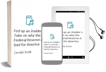 Fed up: An Insider'S Take on why the Federal Reserve is bad for America Audiobook download free by Danielle Booth