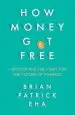 Audiobook How Money got Free: Bitcoin and the Fight for the Future of Finance author Brian Patrick Eha
