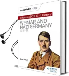 My Revision Notes: Edexcel Gcse (9-1) History: Weimar and Nazi Germany, 1918-39 Audiobook download free by Steve Waugh