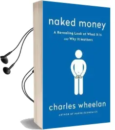 Naked Money: A Revealing Look at our Financial System Audiobook download free by Charles Wheelan