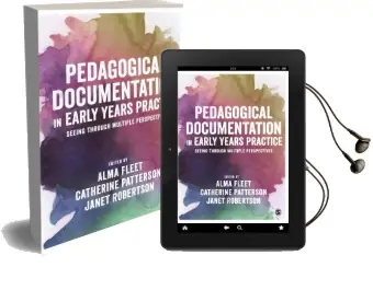 Pedagogical Documentation in Early Years Practice: Seeing Through Multiple Perspectives Audiobook download free by Alma Fleet