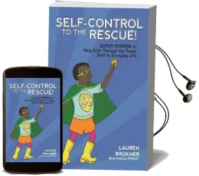 Self-Control to the Rescue!: Super Powers to Help Kids Through the Tough Stuff in Everyday Life Audiobook download free by Lauren Brukner