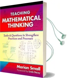 Teaching Mathematical Thinking: Tasks and Questions to Strengthen Practices and Processes Audiobook download free by Marian Small