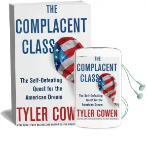 The Complacent Class: The Self-Defeating Quest for the American Dream Audiobook download free by Tyler Cowen
