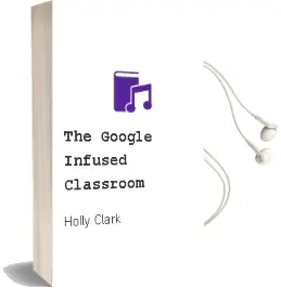 The Google Infused Classroom Audiobook download free by Holly Clark