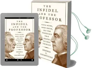 The Infidel and the Professor: David Hume, Adam Smith, and the Friendship That Shaped Modern Thought Audiobook download free by Dennis C. Rasmussen