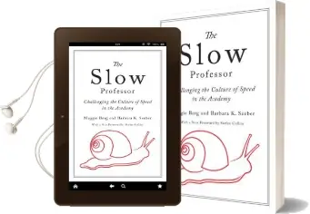 The Slow Professor: Challenging the Culture of Speed in the Academy Audiobook download free by Maggie Berg