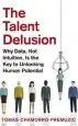 Audiobook The Talent Delusion: Why Data, not Intuition, is the key to Unlocking Human Potential author Tomas Chamorro Premuzic