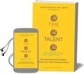 Time, Talent, Energy: Overcome Organizational Drag and Unleash Your Team'S Productive Power Audiobook download free by Michael C. Mankins