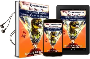 Why 'Tyrannosaurus' but not 'If'?: The Dyslexic Blueprint for the Future of Education Audiobook download free by Richard N Whitehead