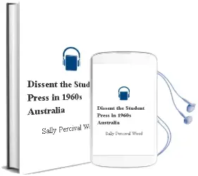 Dissent: The Student Press in 1960S Australia Audiobook download free by Sally Percival Wood