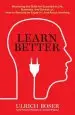 Audiobook Learn Better: Mastering the Skills for Success in Life, Business, and School, or, how to Become an Expert in Just About Anything author Ulrich Boser
