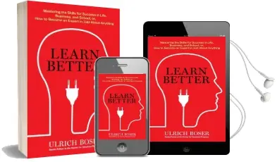 Learn Better: Mastering the Skills for Success in Life, Business, and School, or, how to Become an Expert in Just About Anything Audiobook download free by Ulrich Boser
