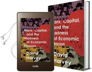 Marx, Capital, and the Madness of Economic Reason Audiobook download free by Distinguished Profess David Harvey