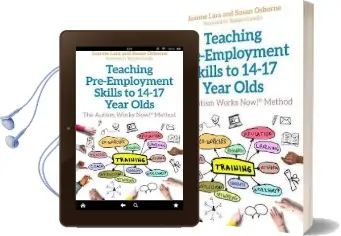 Teaching Pre-Employment Skills to 14-17-Year-Olds: The Autism Works now! (r) Method Audiobook download free by Joanne Lara