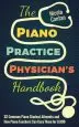 Audiobook The Piano Practice Physician'S Handbook: 32 Common Piano Student Ailments and how Piano Teachers can Cure Them for Good author Nicola Cantan